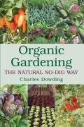 Organic Gardening : The Natural No-Dig Way
