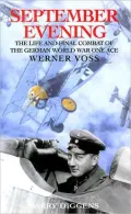 September Evening : The Life and Final Combat of the 48-Victory Ace Werner Voss