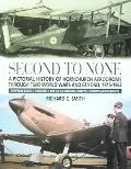 Second To None A Pictorial History Of Hornchurch Aerodrome Through Two World Wars And Beyond...