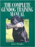 The Complete Gundog Training Manual