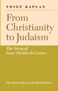 From Christianity to Judaism: The Story of Isaac Orobio de Castro