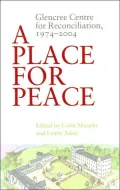 A Place for Peace: Glencree Centre for Reconciliation, 1974-2004