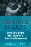 Monday's at Gaj's: The Story of the Irish Women's Liberation Front