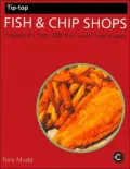 Tip Top Fish and Chip Shops: England's Top 100 Fish and Chip Shps