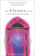 The Ulysses Guide: Tours Through Joyce's Dublin