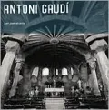 Antoni Gaudi 1852-1926: Architecture, Ideology and Politics