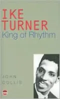 Ike Turner: King of Rhythm