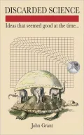 Discarded Science: Ideas That Seemed Good at the Time...
