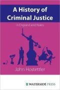 A History of Criminal Justice in England and Wales