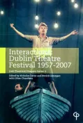 Interactions: Dublin Theatre Festival 1957-2007, Vol. 3