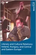 Literary and Cultural Relations: Ireland, Hungary, and Central and Eastern Europe