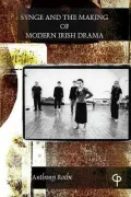 Synge and the Making of a Modern Irish Drama
