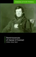 Reminiscences of Daniel O'Connell: During the Agitations of the Veto, Emancipation,