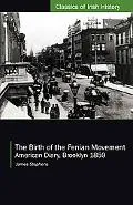 The Birth of the Fenian Movement: American Diary, Brooklyn 1859 (Classics of Irish History)