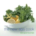 The New Aga Cook: Good Food Fast