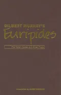 Gilbert Murray's Euripides: The Trojan Women and Other Plays