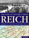 The Rise Of Hitler's Third Reich: Germany's Victory In Europe, 1939-42