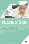 Playing God: Talking about Ethics in Medicine and Technology