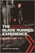 The Blade Runner Experience: The Legacy of a Science Fiction Classic