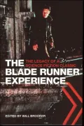 Blade Runner Experience The Legacy of a Science Fiction Classic