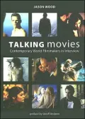 Talking Movies: Contemporary World Filmmakers in Interview