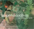 Impressionism, an Intimate View: Small French Paintings in the National Gallery of Art, Washington