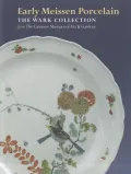 Early Meissen Porcelain: The Wark Collection from the Cummer Museum of Art & Gardens
