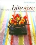 World in Bite Size: Tapas, Mezze And Other Tasty Morsels