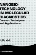 Nanobiotechnology in Molecular Diagnostics : Current Techniques and Applications