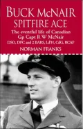 Buck Mcnair: The Story of Group Captain R W Mcnair Dso, Dfc and 2 Bars, Ld'H, Cdg, Rcaf