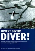Diver! Diver! Diver!: RAF and American fighter pilots battle the V-1 assault over south-east England, 1944