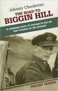 The Road to Biggin Hill: A Gripping Story of Courage in the Air and Evasion on the Ground