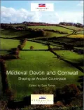 Medieval Devon And Cornwall Shaping an Ancient Countryside