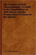 Practice of Soft Cheesemaking - a Gu