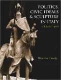 Politics and Civil Ideals in Italian Sculpture, C. 1250-1400 Volume 46