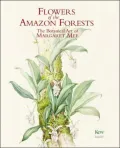 Flowers of the Amazon Forest: The Botanical Art of Margaret Mee