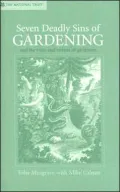 Seven Deadly Sins of Gardening: With the Vices and Virtues of its Gardeners