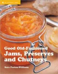Good Old-Fashioned Jams, Preserves and Chutneys