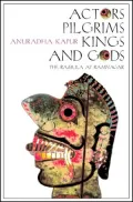 Actors Pilgrims Kings and Gods : The Ramlila at Ramnagar