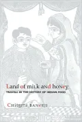 Land of Milk and Honey: Travels in the History of Indian Food