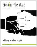 Reclaim the State : Experiments in Popular Democracy