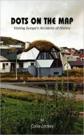 Dots on the Map: Visiting Europe's Accidents of History