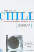 Chill : A Reassessment of Global Warming Theory, Does Climate Change Mean the World Is Cooling, and If So What Should We Do About It?