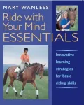Ride With Your Mind Essentials: Innovative Learning Strategies for Basic Riding Skills