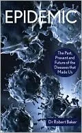 Epidemic: The Past, Present and Future of the Diseases That Made Us