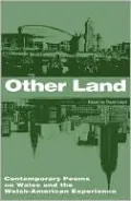 Other Land: Contemporary Poems on Wales and Welsh American Experience