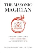 The Masonic Magician: The Life and Death of Count Cagliostro and His Egyptian Rite
