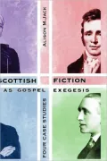 Scottish Fiction as Gospel Exegesis: Four Case Studies