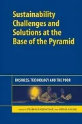 Sustainability Challenges and Solutions at the Base of the Pyramid: Business, Technology and...