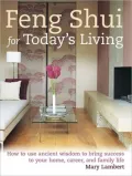 Feng Shui for Today's Living: How to Use Ancient Wisdom to Bring Success to Your Home, Career, and Family Life